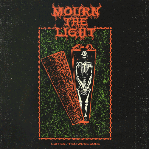 Mourn The Light : Suffer, Then We're Gone Mourn The Light : Suffer, Then We're Gone